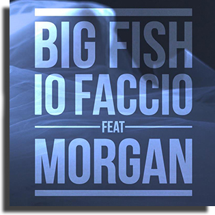 Big Fish feat. Morgan - Io faccio (2013)